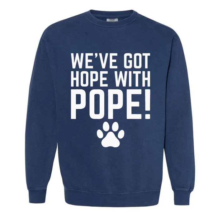 WeVe Got Hope With The Pope Kentucky Paw Print Garment-Dyed Sweatshirt