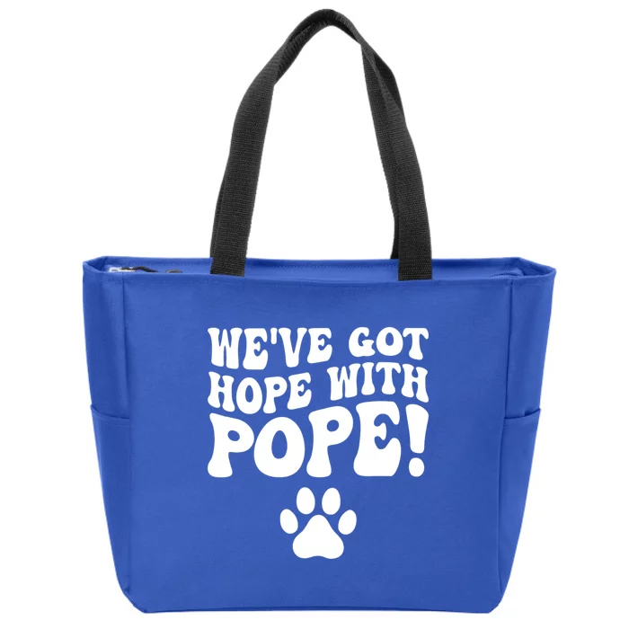 WeVe Got Hope With The Pope Zip Tote Bag