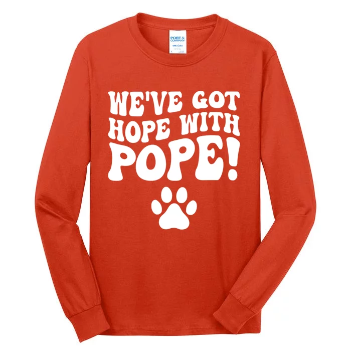 WeVe Got Hope With The Pope Tall Long Sleeve T-Shirt