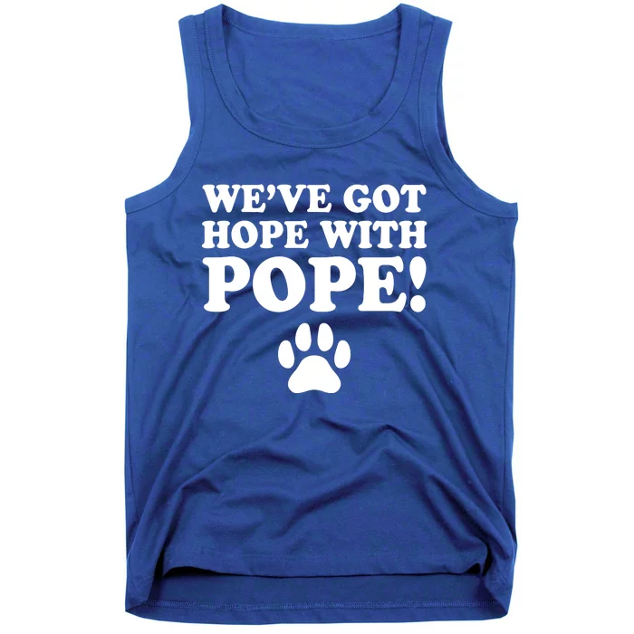 WeVe Got Hope With The Pope Tank Top