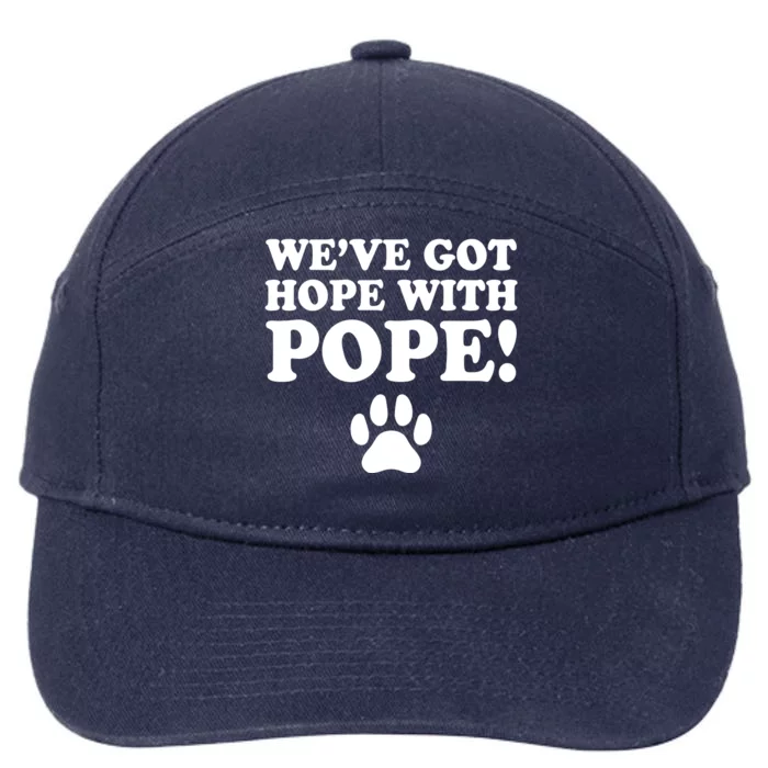 WeVe Got Hope With The Pope 7-Panel Snapback Hat