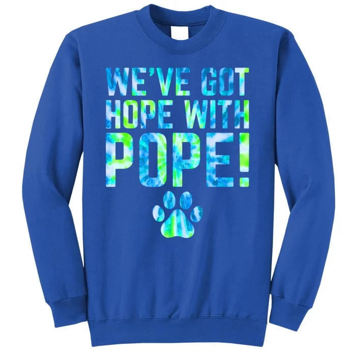 WeVe Got Hope With The Pope Tall Sweatshirt