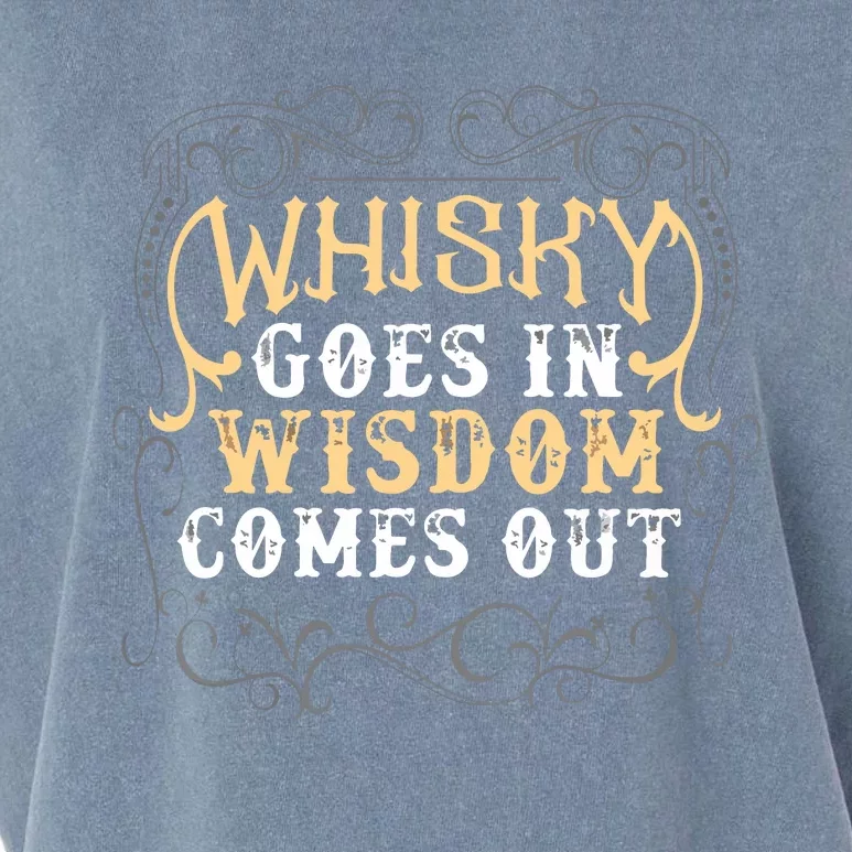 Whiskey Goes In Wisdom Comes Out Shirts Funny Whiskey Bourbon Garment-Dyed Women's Muscle Tee