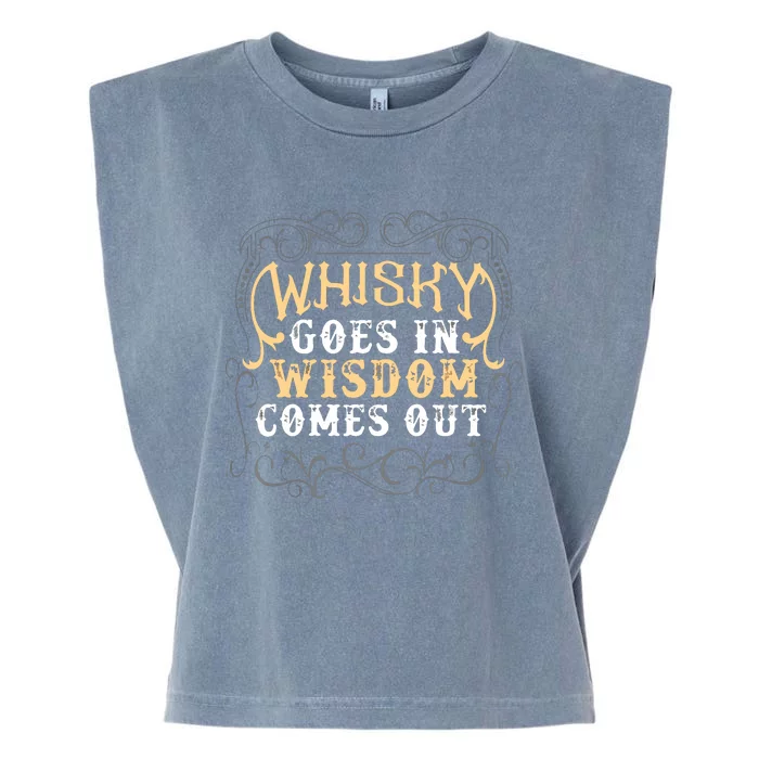 Whiskey Goes In Wisdom Comes Out Shirts Funny Whiskey Bourbon Garment-Dyed Women's Muscle Tee