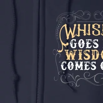 Whiskey Goes In Wisdom Comes Out Shirts Funny Whiskey Bourbon Full Zip Hoodie