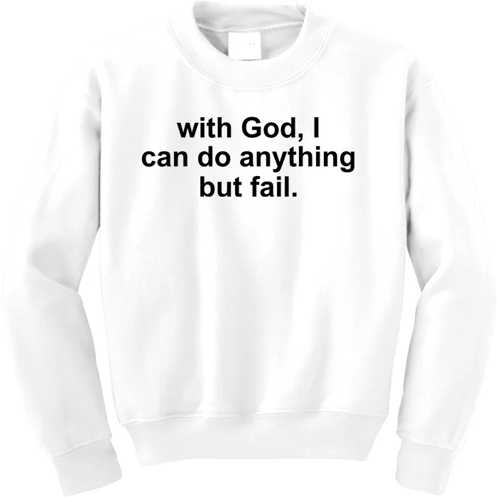 With God I Can Do Everything But Fail Kids Sweatshirt