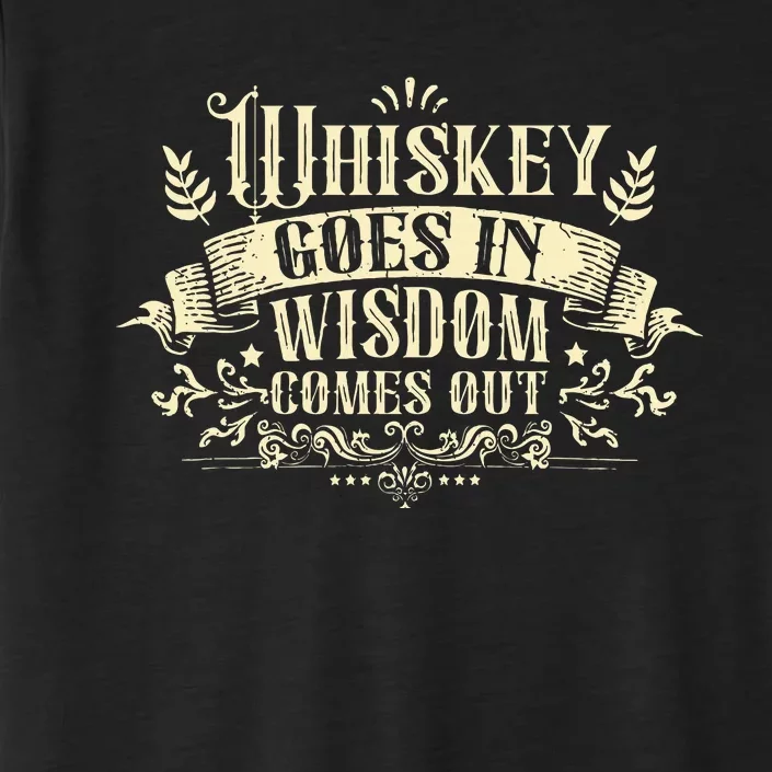 Whiskey Goes In Wisdom Comes Out Drinker Drinking Whisky ChromaSoft Performance T-Shirt