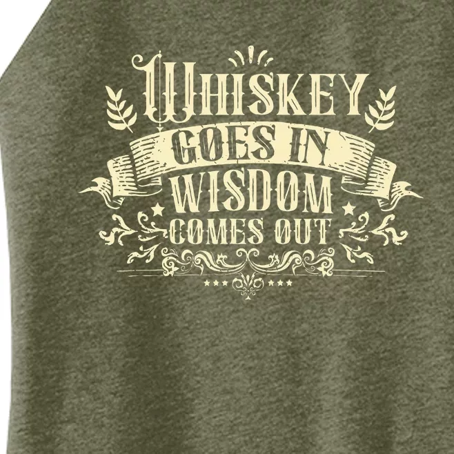 Whiskey Goes In Wisdom Comes Out Drinker Women’s Perfect Tri Rocker Tank