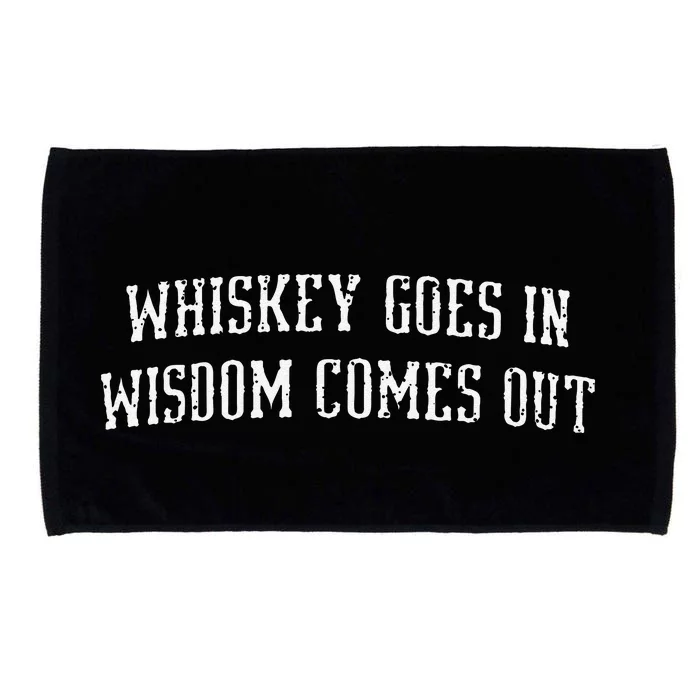 Whiskey Goes In Wisdom Comes Out Drinker Drinking Whisky Microfiber Hand Towel