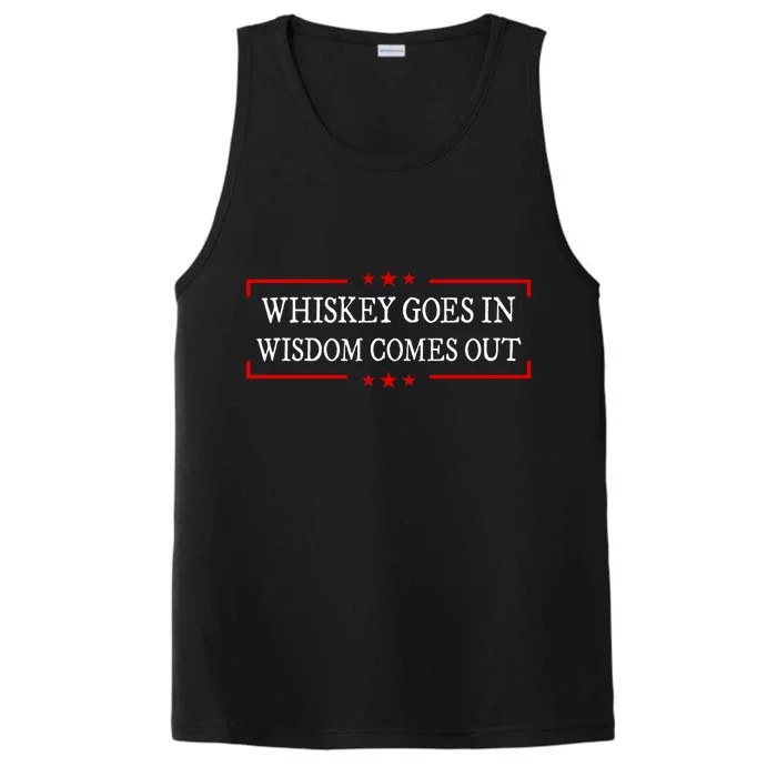 Whiskey Goes In Wisdom Comes Out Drinker Drinking Whisky Performance Tank