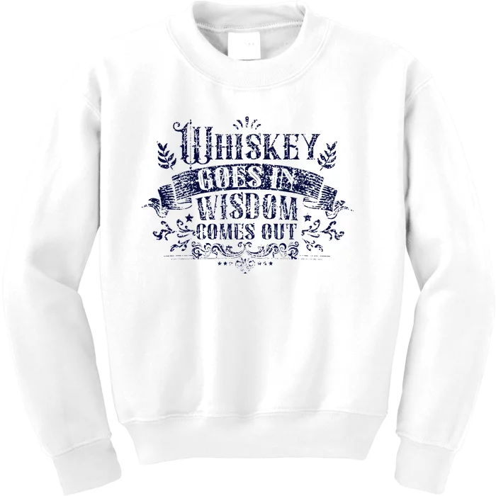 Whiskey Goes In Wisdom Comes Out Drinker Drinking Whisky Kids Sweatshirt