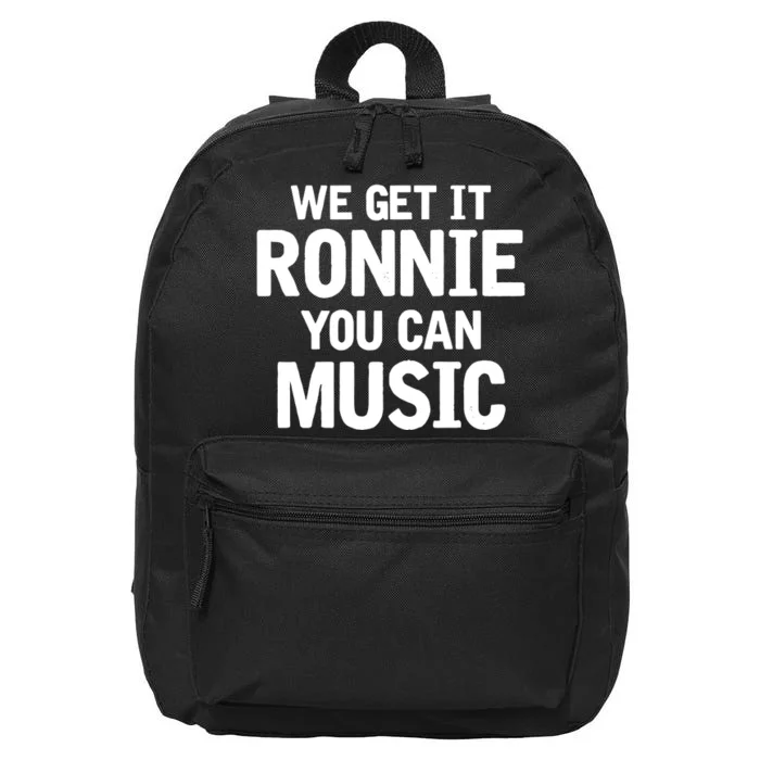 We Get It Ronnie You Can Music 16 in Basic Backpack