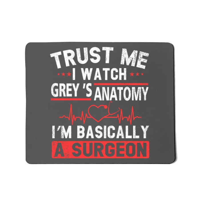 Watch Grey's I Am Basically A Surgeon Mousepad