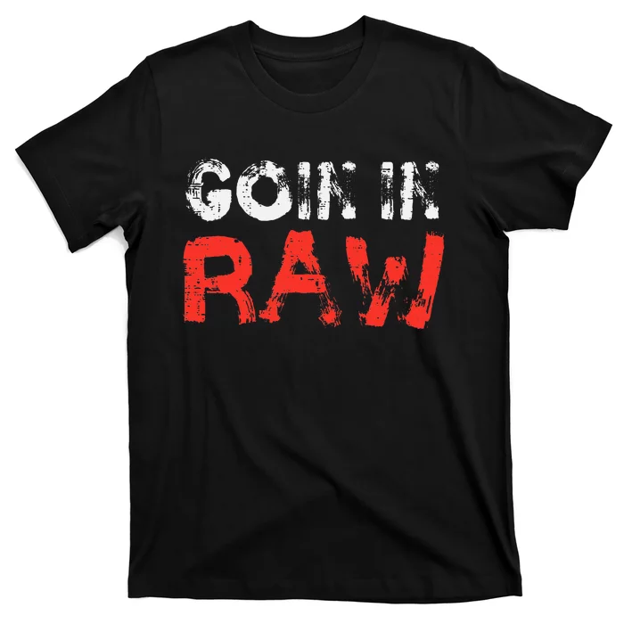 Wrestling Goin In Raw T-Shirt