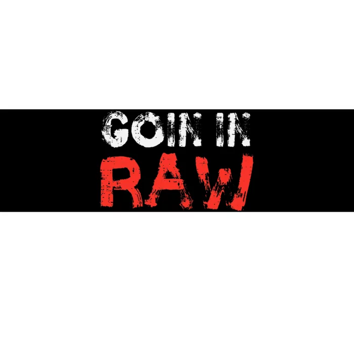 Wrestling Goin In Raw Bumper Sticker