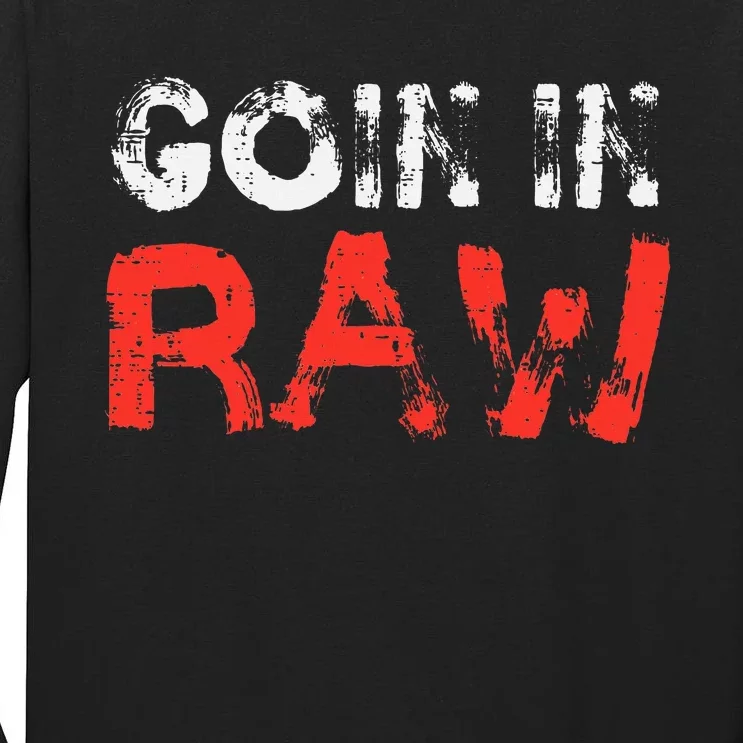 Wrestling Goin In Raw Tall Long Sleeve T-Shirt