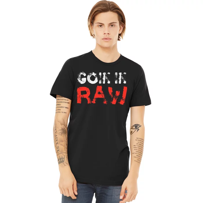 Wrestling Goin In Raw Premium T-Shirt