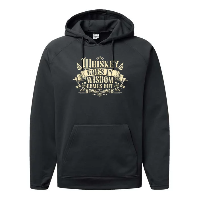 Whiskey Goes In Wisdom Comes Out Drinker Drinking Whisky Performance Fleece Hoodie