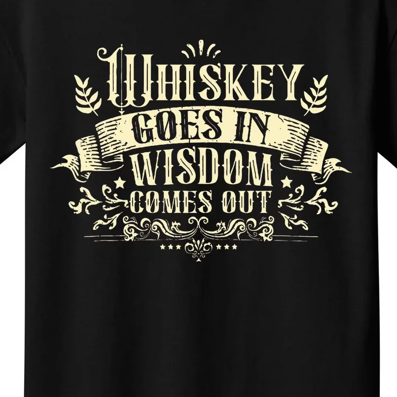 Whiskey Goes In Wisdom Comes Out Drinker Drinking Whisky Kids T-Shirt