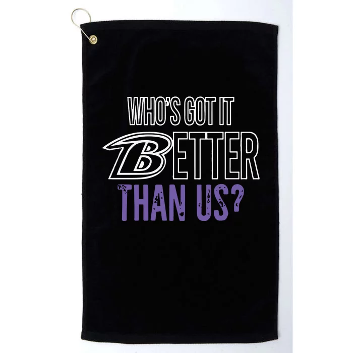 Who’s Got It Better Than Us Platinum Collection Golf Towel