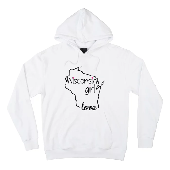 Wisconsin Girl I Love Wisconsin Home State Hoodie