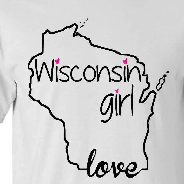 Wisconsin Girl I Love Wisconsin Home State Tall T-Shirt