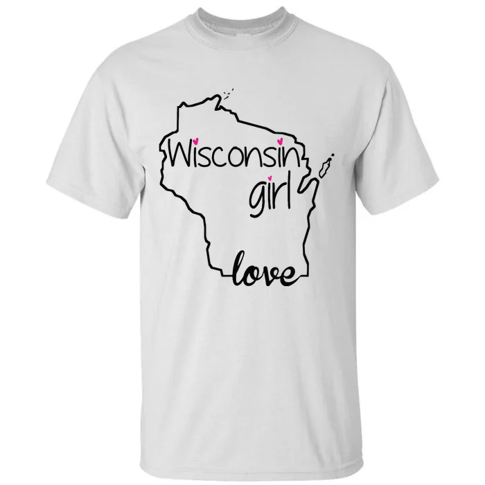 Wisconsin Girl I Love Wisconsin Home State Tall T-Shirt