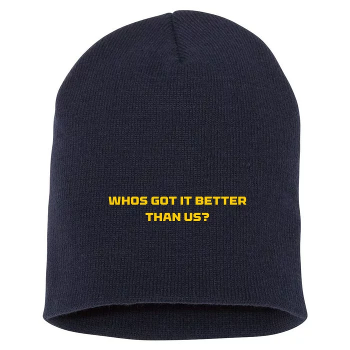 Whos Got It Better Than Us Short Acrylic Beanie