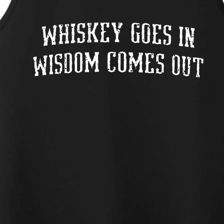 Whiskey Goes In Wisdom Comes Out Drinker Drinking Whisky Performance Tank