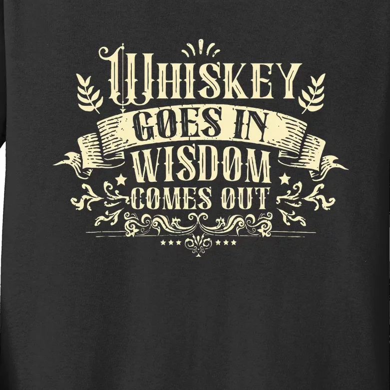 Whiskey Goes In Wisdom Comes Out Drinker Drinking Whisky Kids Long Sleeve Shirt