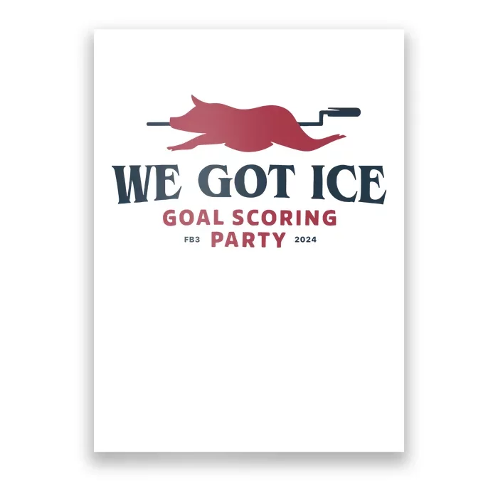 We Got Ice Goal Scoring Party Fb3 2024 Poster