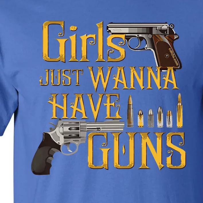 Women Girl Just Wanna Have Guns Tall T-Shirt