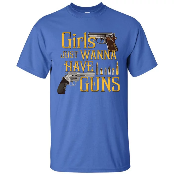 Women Girl Just Wanna Have Guns Tall T-Shirt