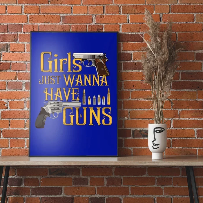 Women Girl Just Wanna Have Guns Poster