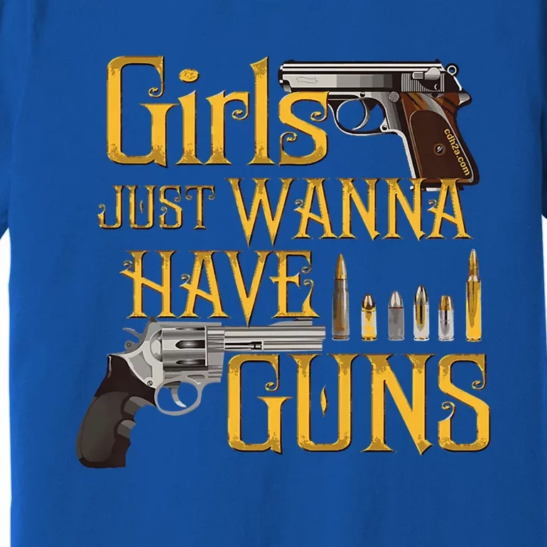 Women Girl Just Wanna Have Guns Premium T-Shirt