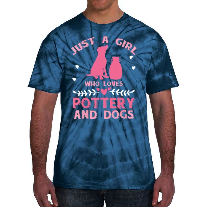 Women Gift Just A Girl Who Loves Pottery And Dogs Pottery Tie-Dye T-Shirt