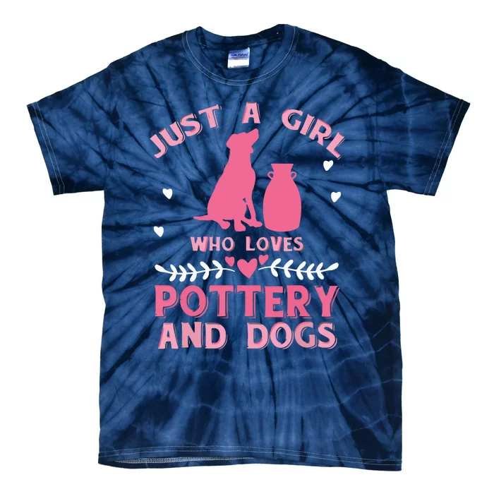 Women Gift Just A Girl Who Loves Pottery And Dogs Pottery Tie-Dye T-Shirt