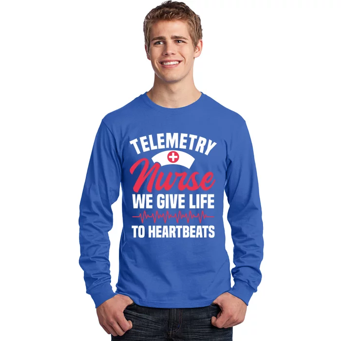 We Give Life To Heartbeats Telemetry Nurse Funny Gift Long Sleeve Shirt