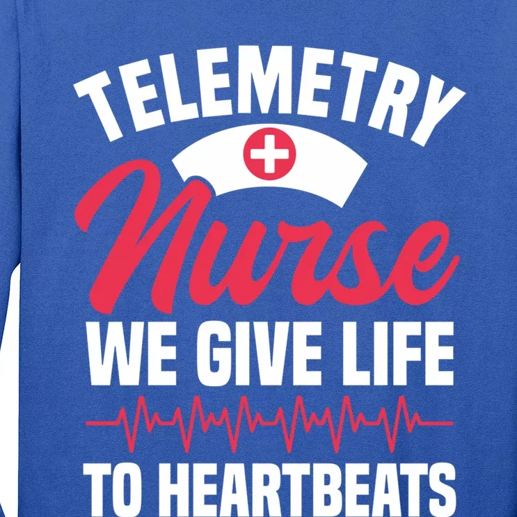 We Give Life To Heartbeats Telemetry Nurse Funny Gift Long Sleeve Shirt