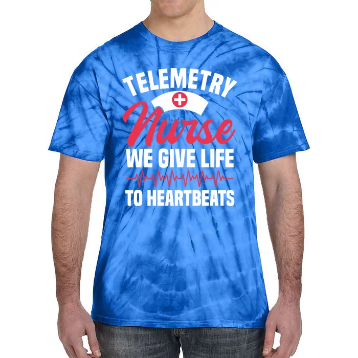 We Give Life To Heartbeats Telemetry Nurse Funny Gift Tie-Dye T-Shirt