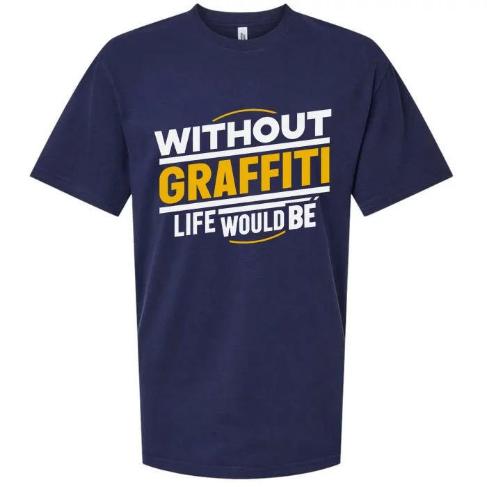 Without Graffiti Life Would Be Static Sueded Cloud Jersey T-Shirt