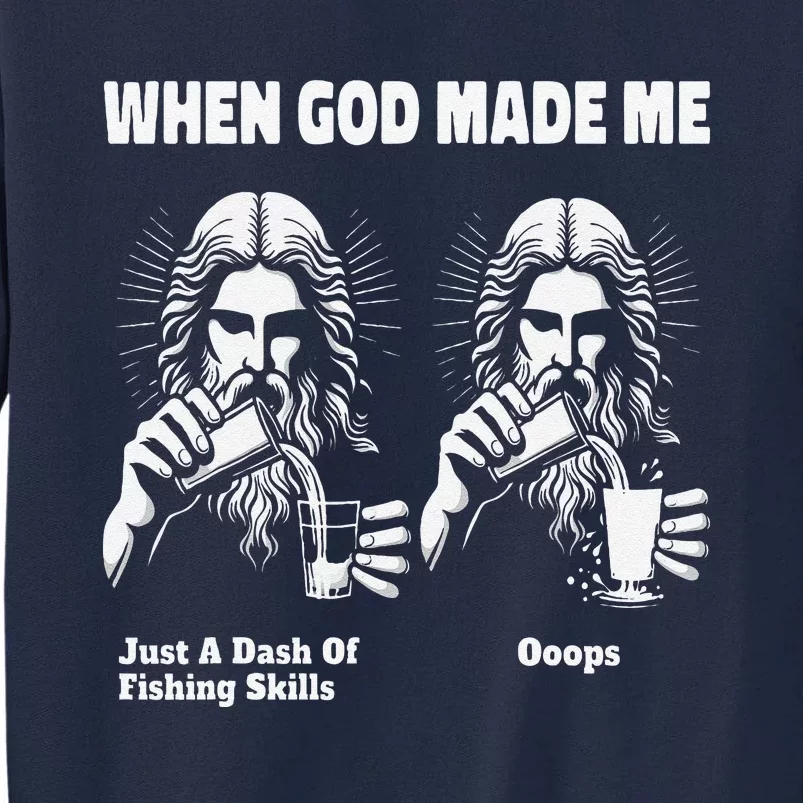 When God Made Me Just Dash Of Skills Ooops Funny Fishing Tall Sweatshirt