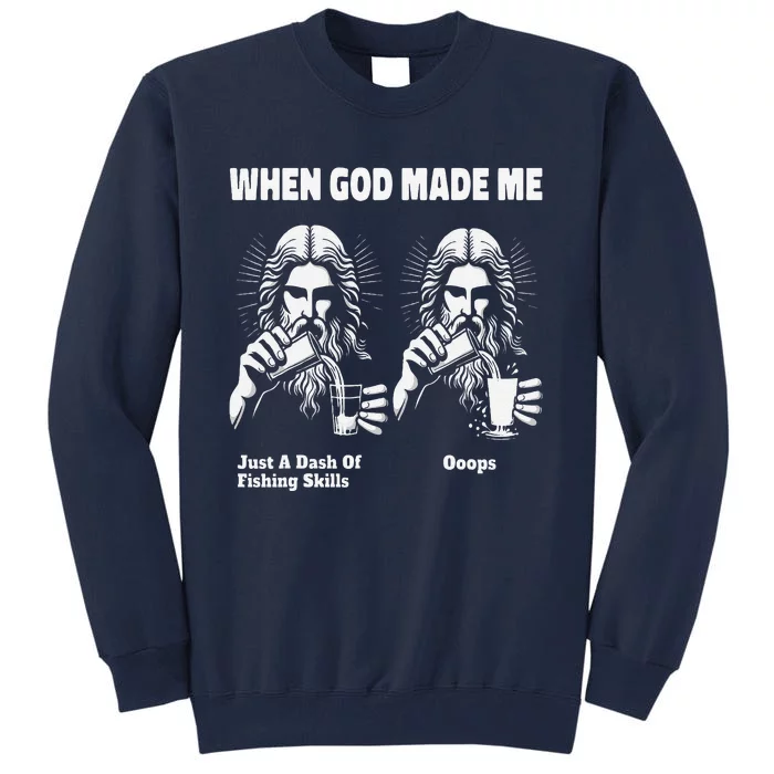 When God Made Me Just Dash Of Skills Ooops Funny Fishing Tall Sweatshirt