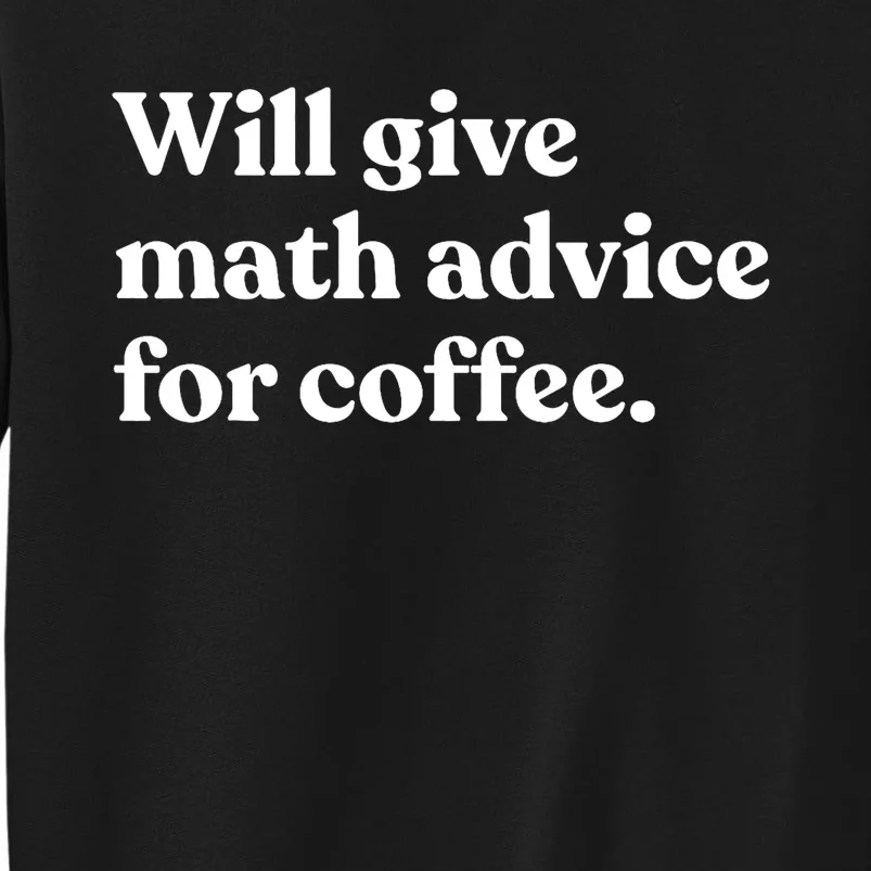 Will Give Math Advice For Coffee Funny Math Teacher Sweatshirt