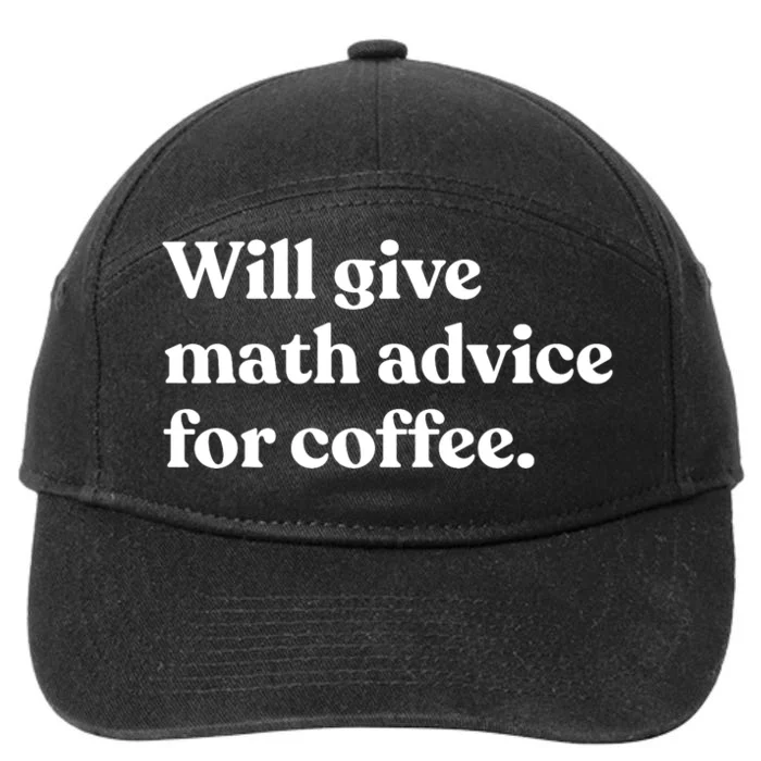 Will Give Math Advice For Coffee Funny Math Teacher 7-Panel Snapback Hat