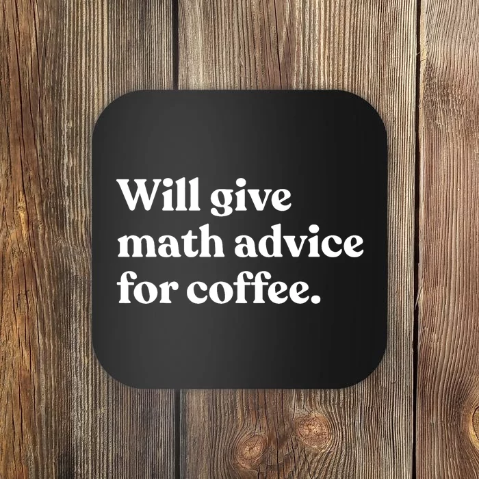 Will Give Math Advice For Coffee Funny Math Teacher Coaster