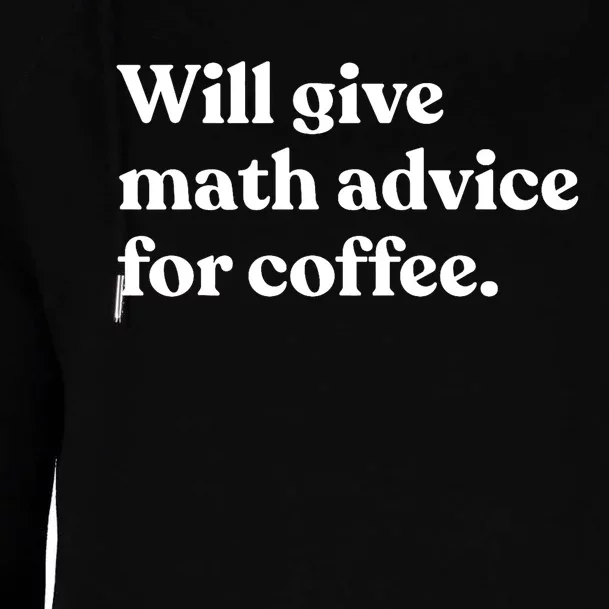 Will Give Math Advice For Coffee Funny Math Teacher Womens Funnel Neck Pullover Hood