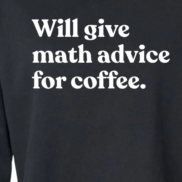 Will Give Math Advice For Coffee Funny Math Teacher Cropped Pullover Crew