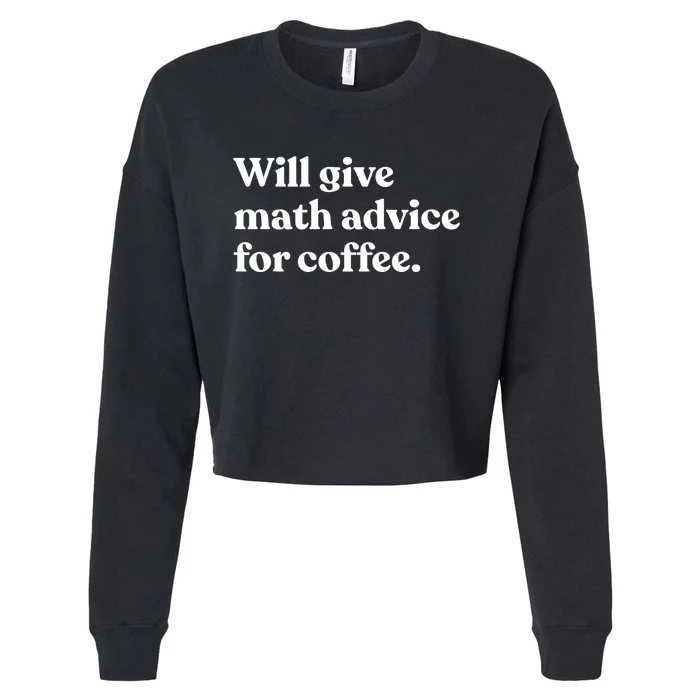 Will Give Math Advice For Coffee Funny Math Teacher Cropped Pullover Crew