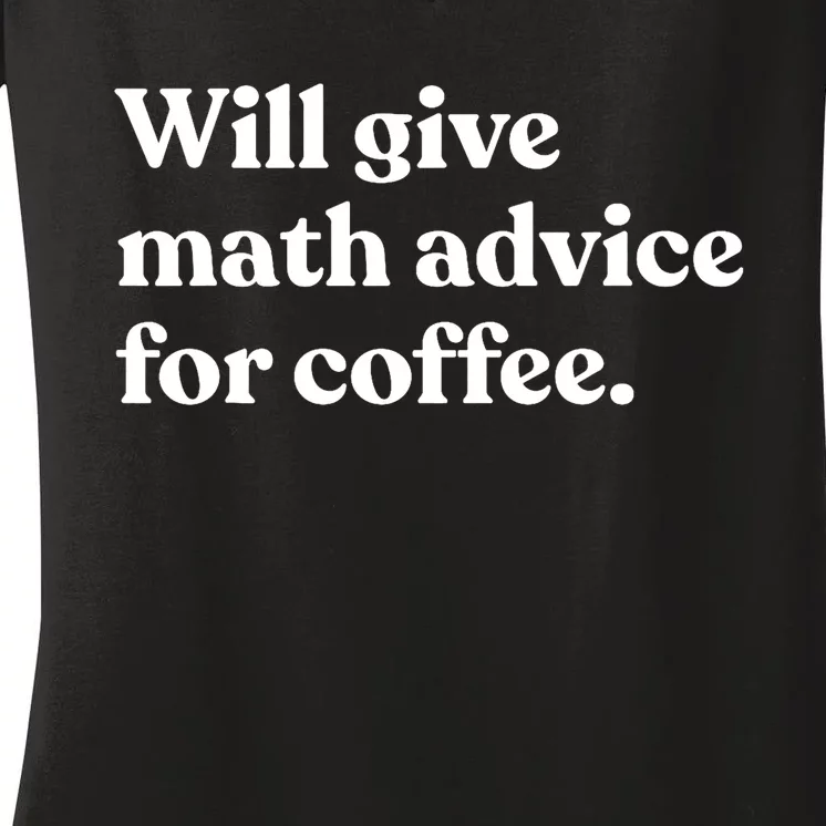 Will Give Math Advice For Coffee Funny Math Teacher Women's V-Neck T-Shirt